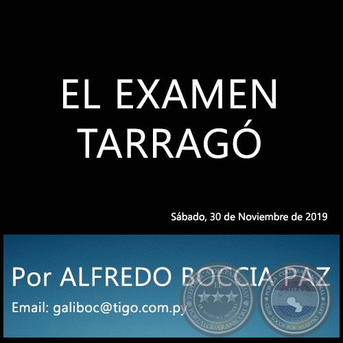 EL EXAMEN TARRAGÓ - Por ALFREDO BOCCIA PAZ - Sábado, 30 de Noviembre de 2019